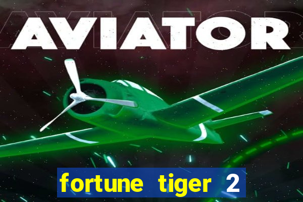 fortune tiger 2 demo free